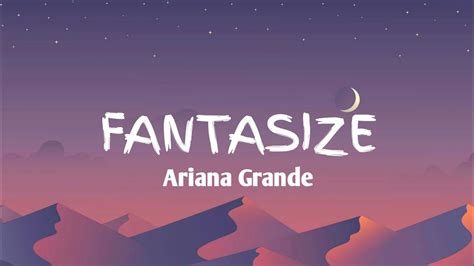 ariana grande fantasize lyrics